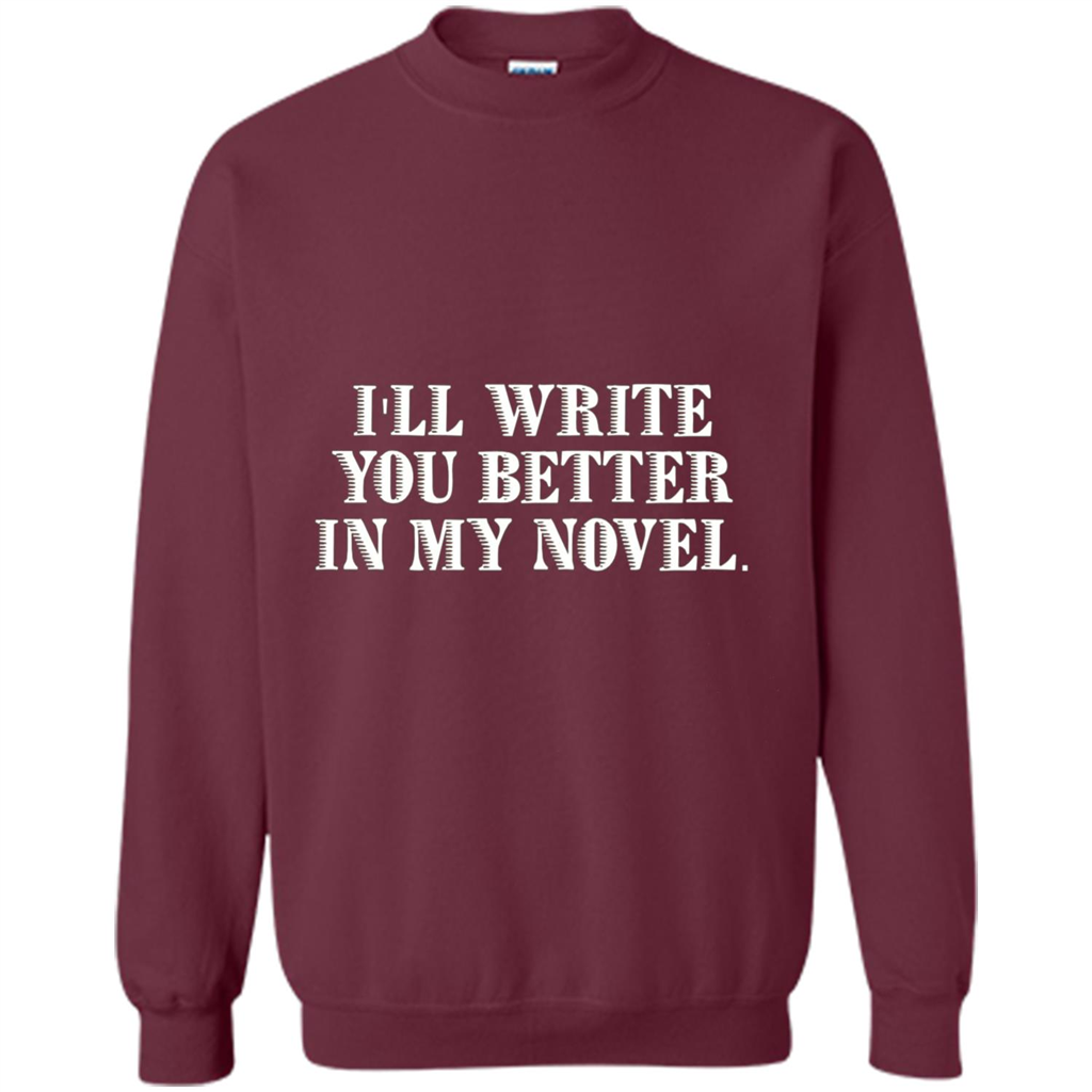 Writer T-shirt I'll Write You Better In My Novel Maroon