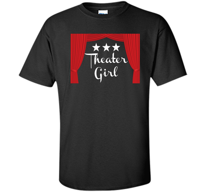 Theater Girl T-Shirt, Drama, Actors shirt Black
