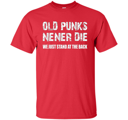 Old Punks Never Die We Just Stand At The Back T-shirt Red