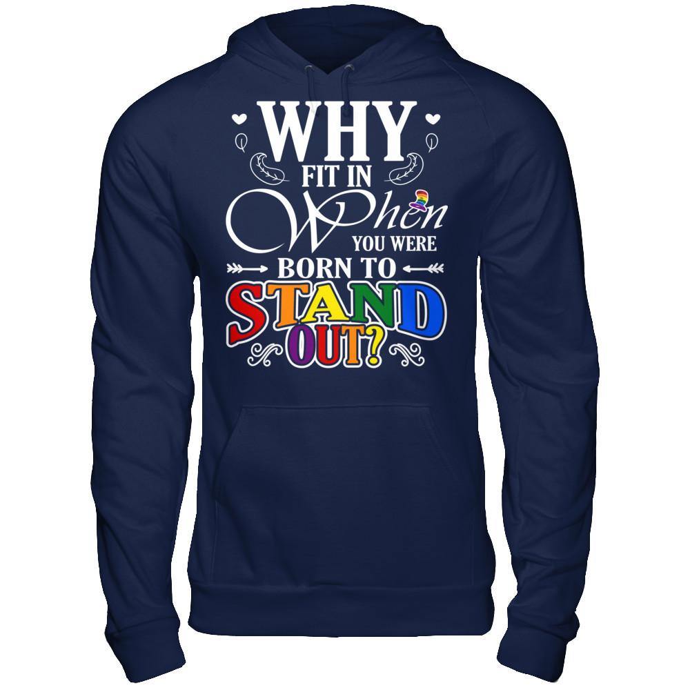 Why Fit In When You Were Born To Stand Out T-shirt Gildan - Pullover Hoodie Navy