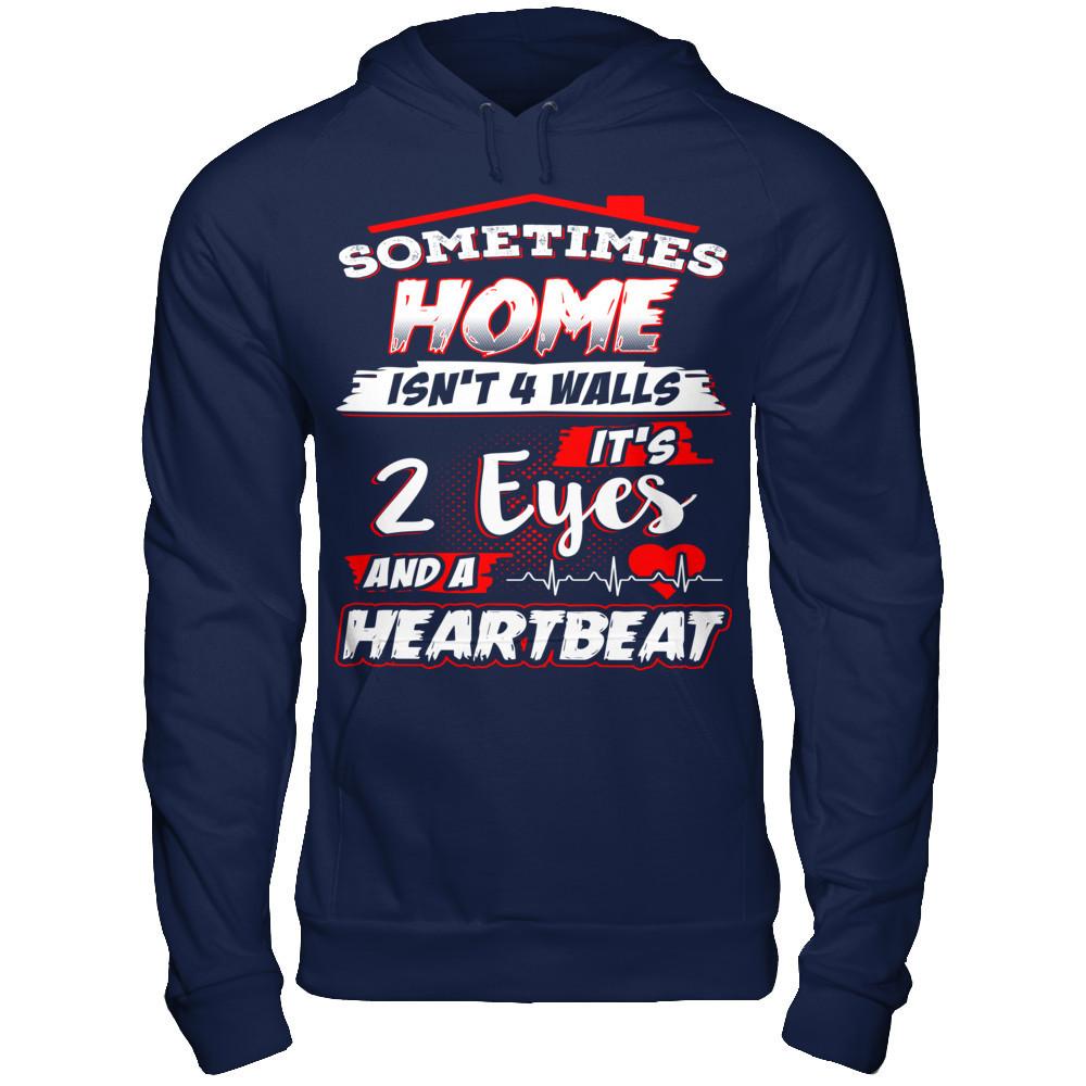 Sometimes Home Isn't 4 Walls - It's 2 Eyes And A Heartbeat T-shirt Gildan - Pullover Hoodie Navy