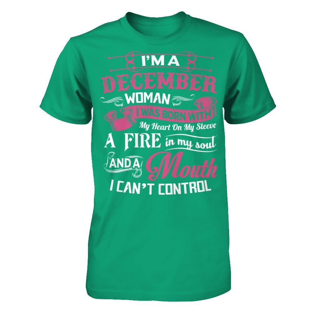 Iäó»m A December Woman I Was Born With My Heart On My Sleeve A Fire In My Soul And A Mouth I Canäó»t Control Gildan - Short Sleeve Tee Kelly Green