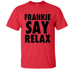 Frankie Say Relax T-Shirt 1980s Retro Clothing 80s Apparel cool shirt