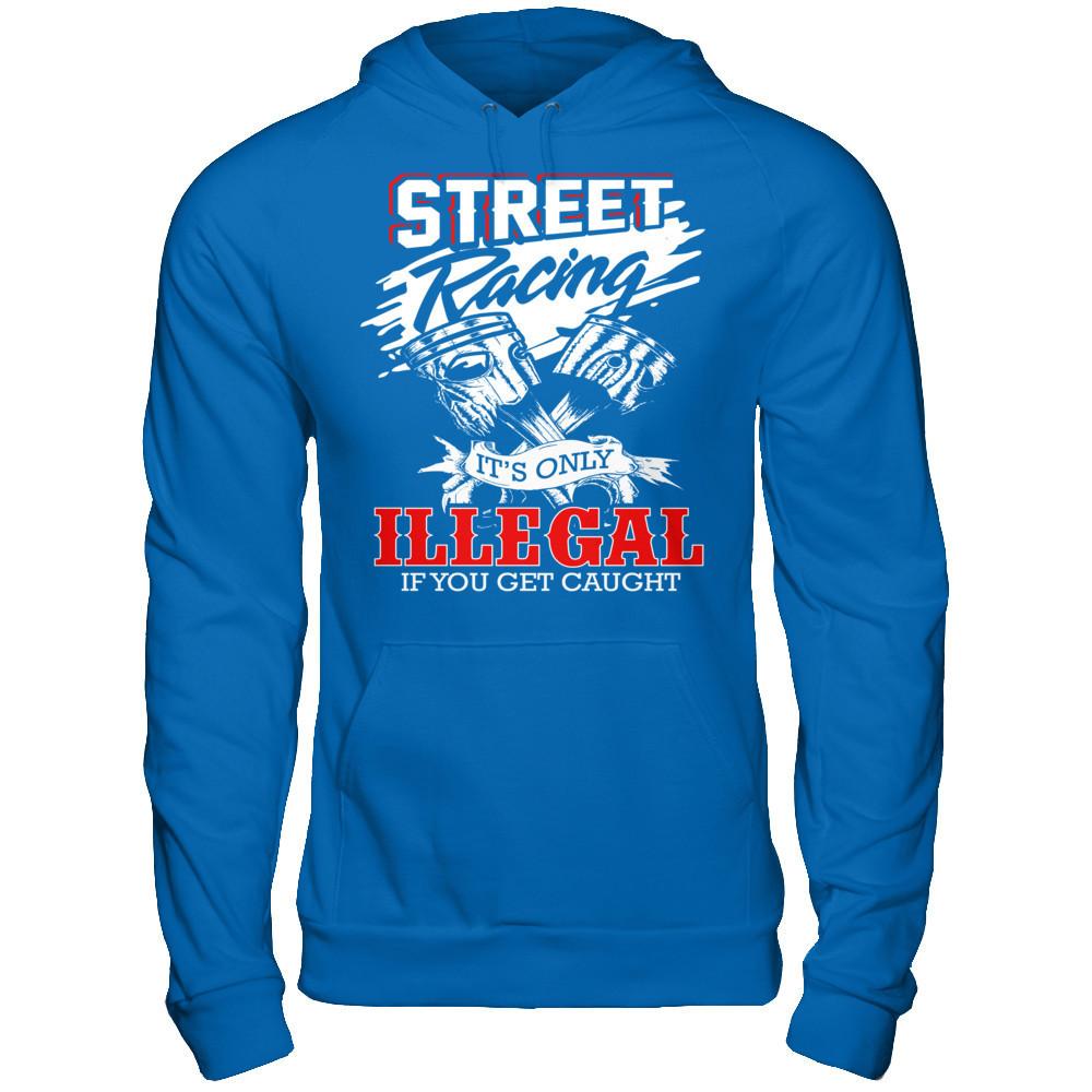 Street Racing It’s Only Illegal If You Get Caught Gildan - Pullover Hoodie Royal