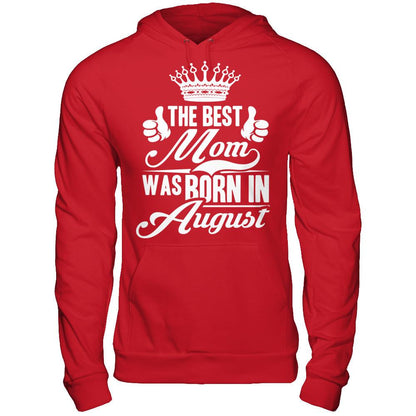 The Best Mom Was Born In August Gildan - Pullover Hoodie Red