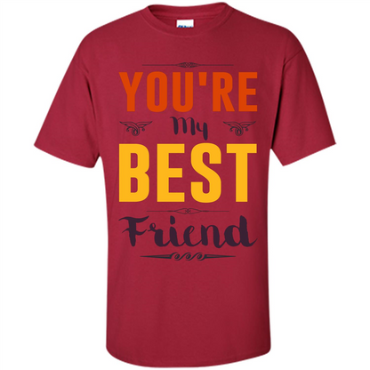 You're My Best Friend T-Shirt Cardinal