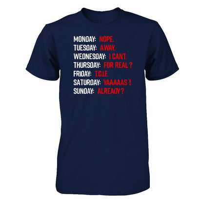 Monday Nope Tuesday Go Away Wednesday I Can't T-shirt Gildan - Short Sleeve Tee Navy
