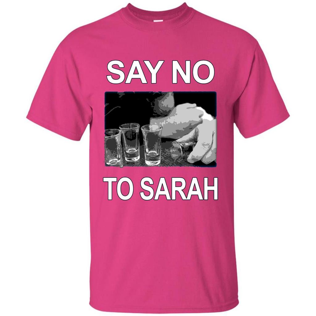 Say No To Sarah T-shirt Heliconia