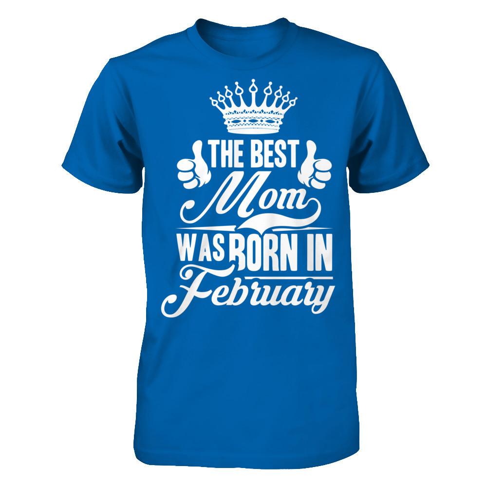 The Best Mom Was Born In February Gildan - Short Sleeve Tee Royal