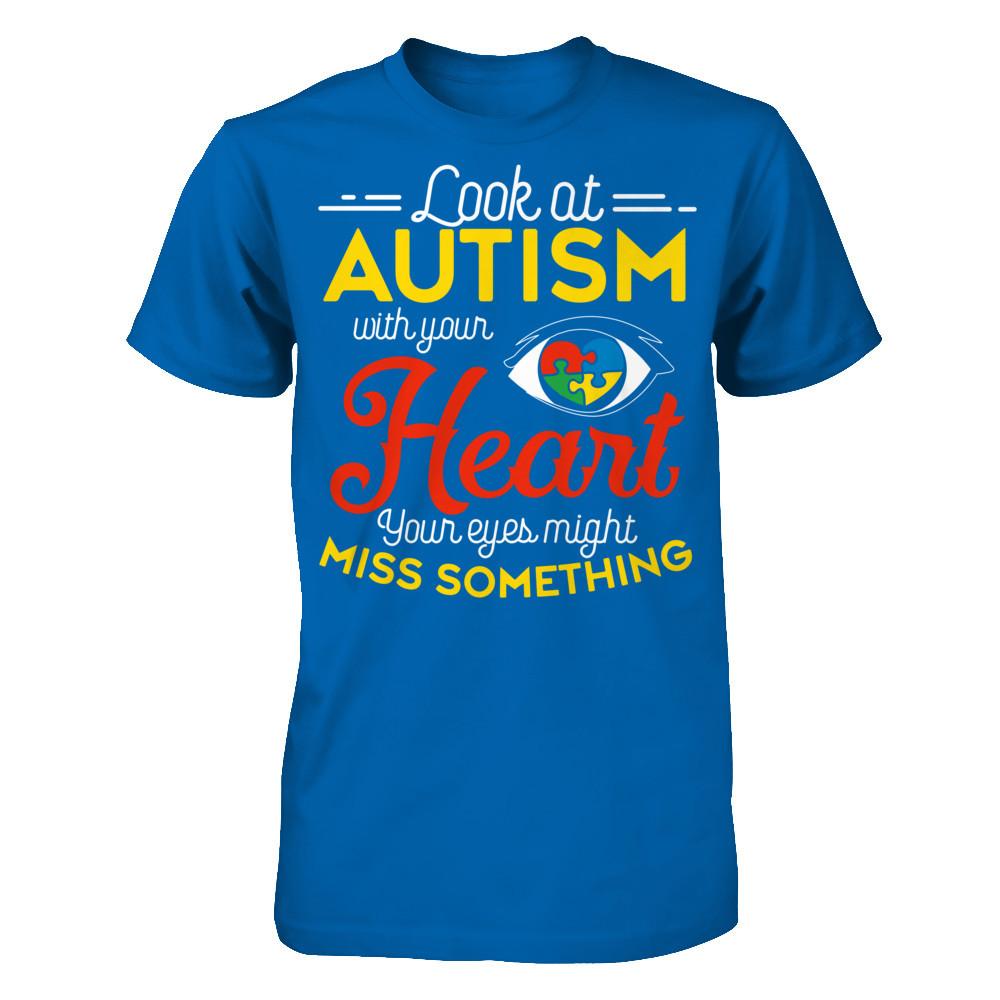 Look At Autism With Your Heart Your Eyes Might Miss Something T-shirt Gildan - Short Sleeve Tee Royal