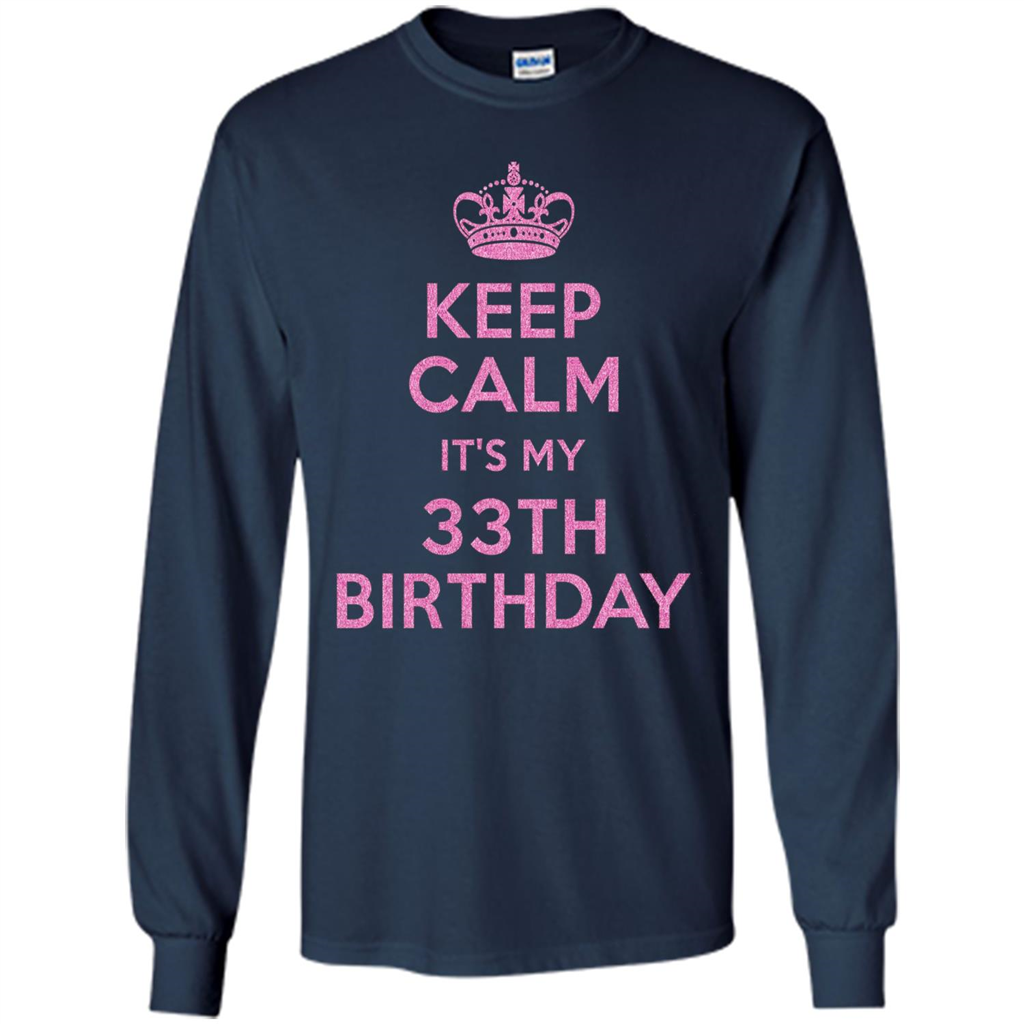 Keep Calm It's My 33th Birthday 33 Years Old T-shirt Navy