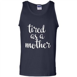 Mothers Day Gift T-shirt Tired As A Mother