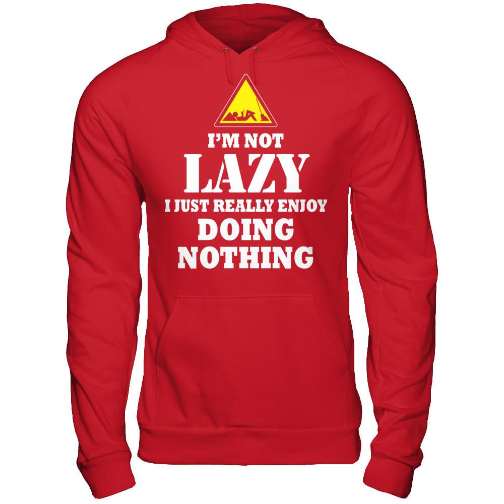 I'm Not Lazy I Just Really Enjoy Doing Nothing T-shirt Gildan - Pullover Hoodie Red