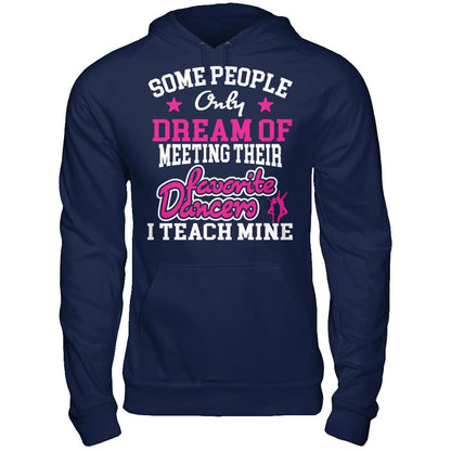 Someone People Only Dream Of Meeting Their Favorite Dancers I Teach Mine Gildan - Pullover Hoodie Navy