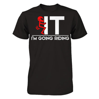 I'm Going Riding T-shirt Next Level - Unisex Fitted Tee Black