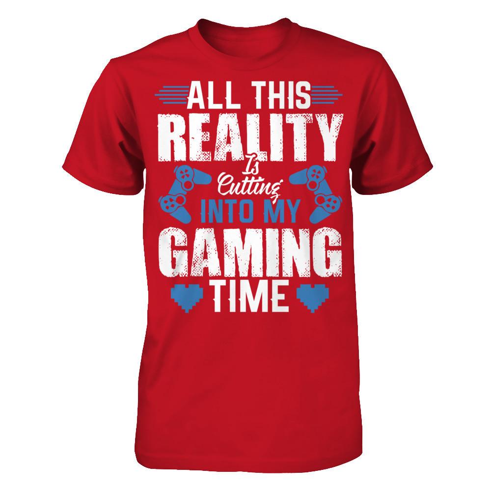 All This Reality Is Cutting Into My Gaming Time T-shirt Gildan - Short Sleeve Tee Red