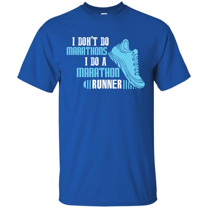 Runner T-shirt I Don’t Do Marathons I Do A Marathon Runner Royal