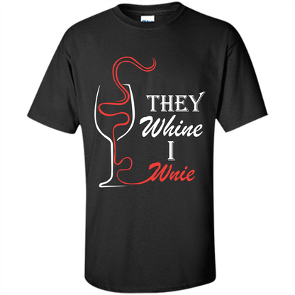 Wine T-shirt They Whine I Wine Black
