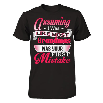 Assuming I Was Like Most Grandmas Was Your First Mistake T-shirt Gildan - Short Sleeve Tee Black