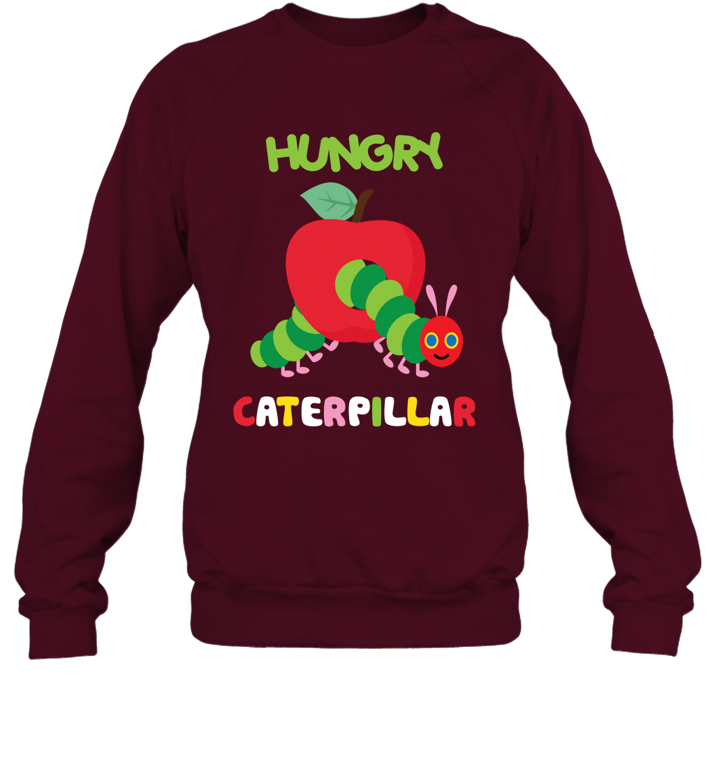 Hungry Caterpillar Funny Shirt Sweatshirt Sweatshirt Maroon