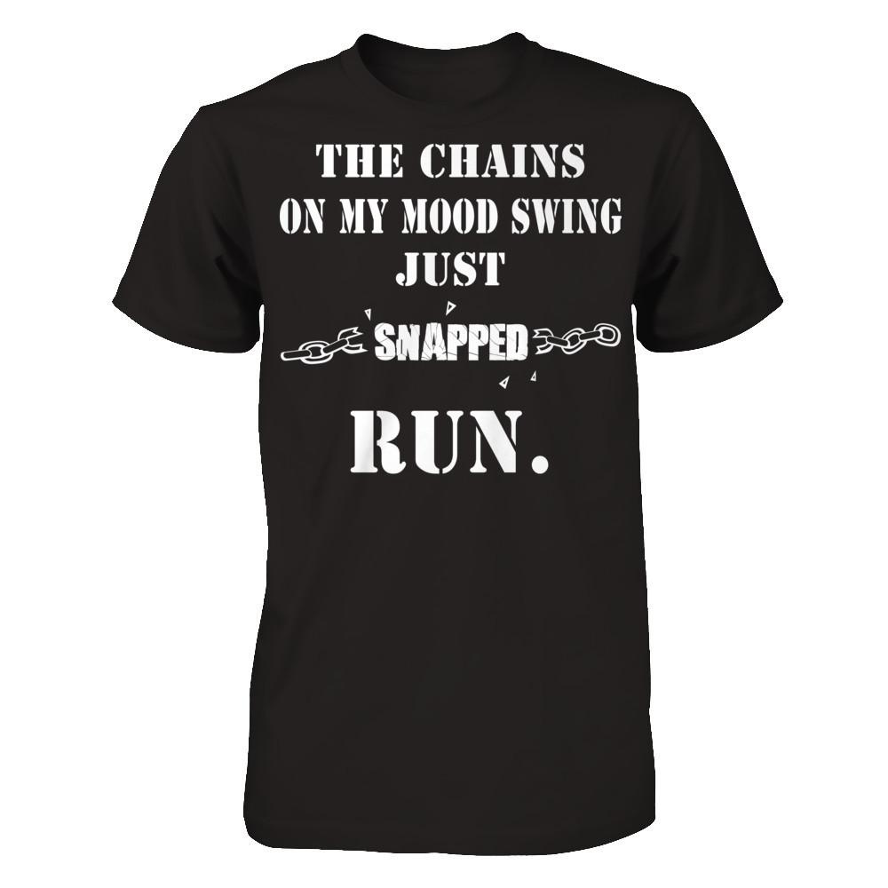 The Chains On My Mood Swing Just Snapped Run Gildan - Short Sleeve Tee Black