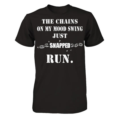 The Chains On My Mood Swing Just Snapped Run Gildan - Short Sleeve Tee Black
