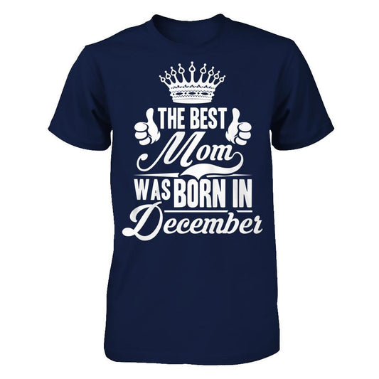 The Best Mom Was Born In December Gildan - Short Sleeve Tee Navy