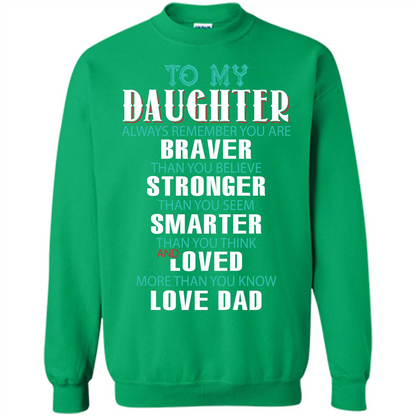 Daughter T-shirt To My Daughter Always Remember You Are Braver Than You Believe Irish Green