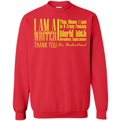 I Am A Writer That Means I Live In A Crazy Fantasy World Red