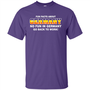 Gerrmany No Fun In Germany Go Back To Work T-shirt