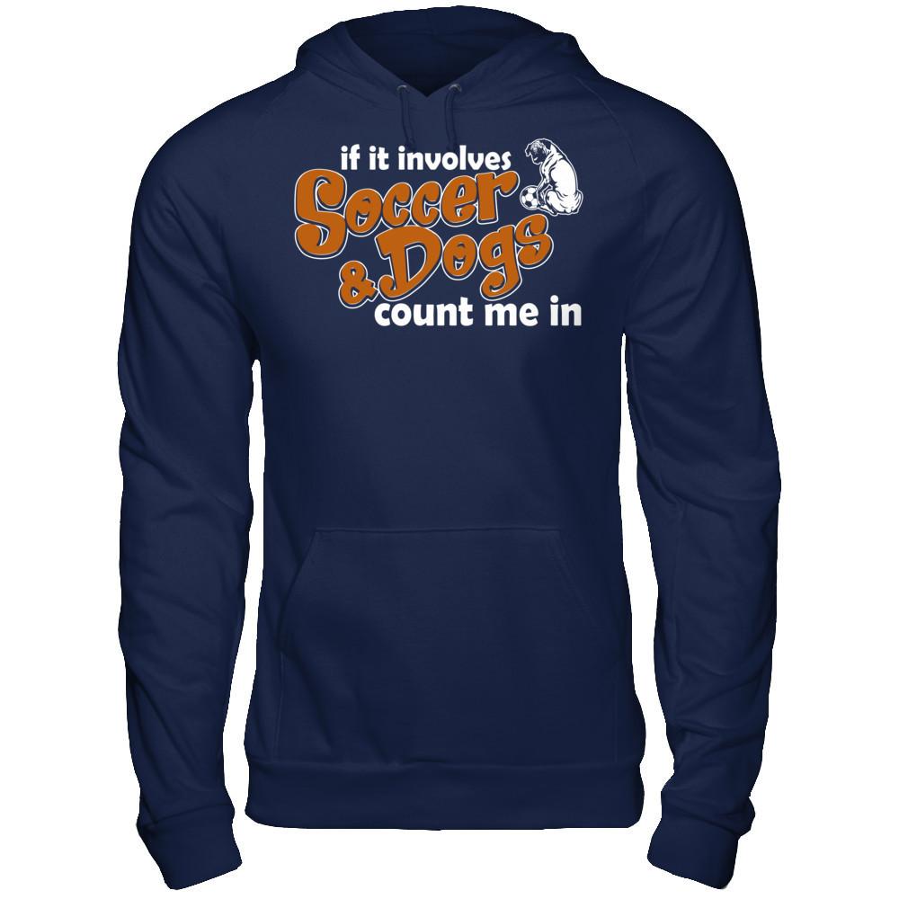 If It Involves Soccer & Dogs Count Me In T-shirt Gildan - Pullover Hoodie Navy