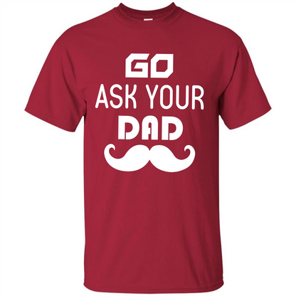 Mommy T-shirt Go Ask Your Dad T-shirt Cardinal