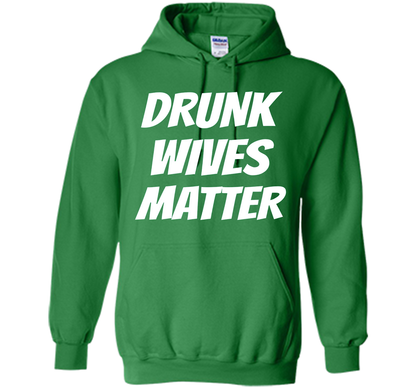 DRUNK WIVES MATTER Sarcastic Sassy Wife Tailgate T Shirt t-shirt Irish Green