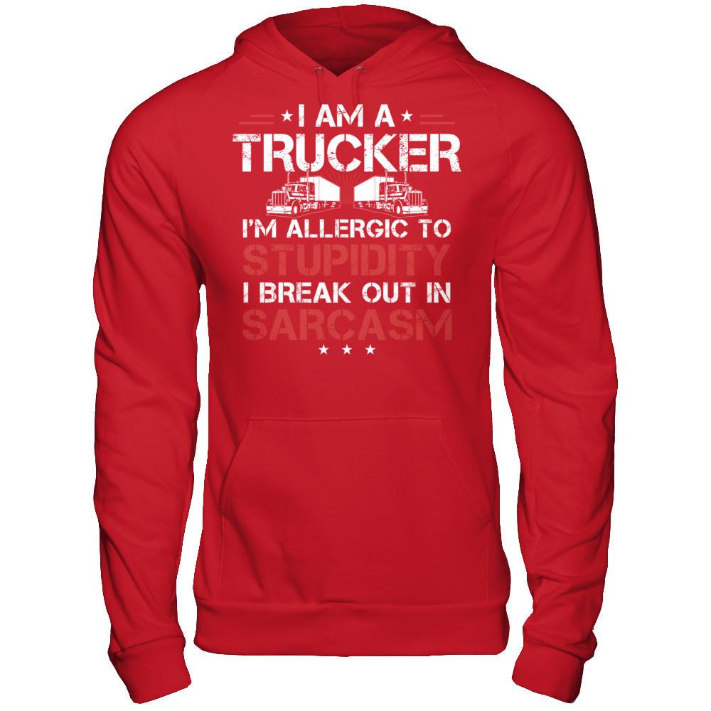 I'm A Trucker - I'm Allergic To Stupidity. I Break Out In Sarcasm T-shirt Gildan - Pullover Hoodie Red