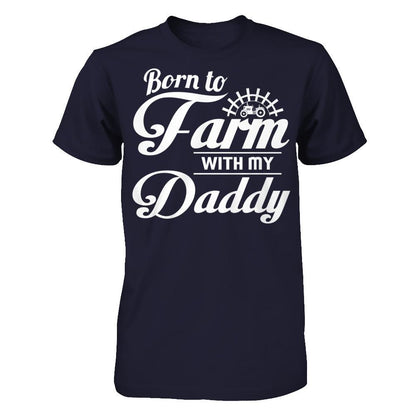 Born To Farm With My Daddy T-shirt Next Level - Unisex Fitted Tee Midnight Navy