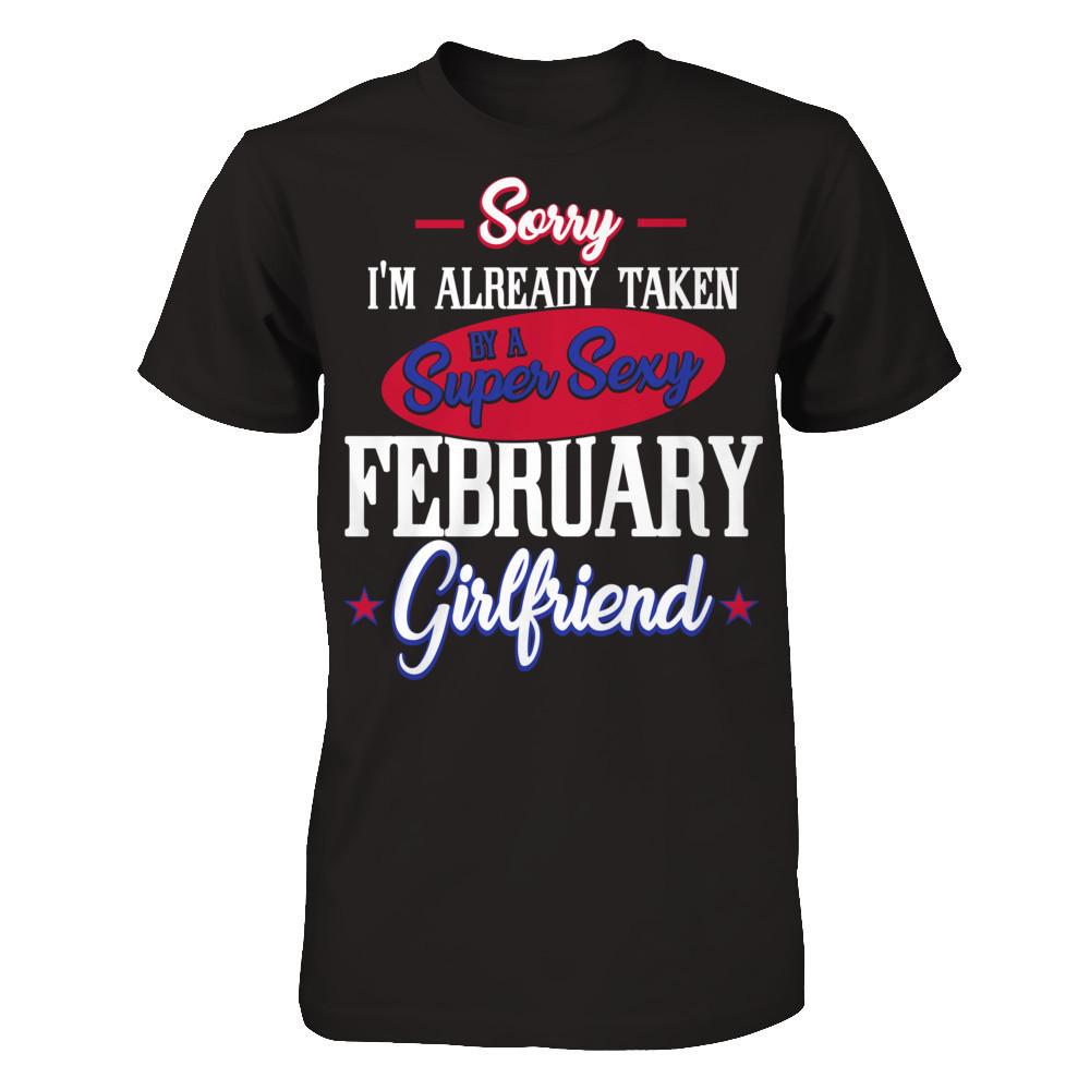 Sorry I'm Already Taken By A Super Sexy February Girlfriend Gildan - Short Sleeve Tee Black