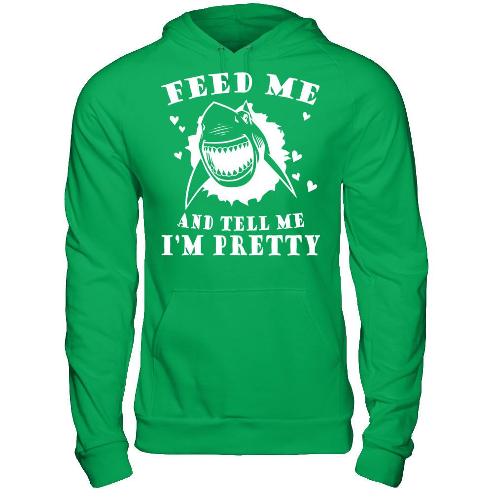 Feed Me And Tell Me I'm Pretty T-shirt Gildan - Pullover Hoodie Irish Green