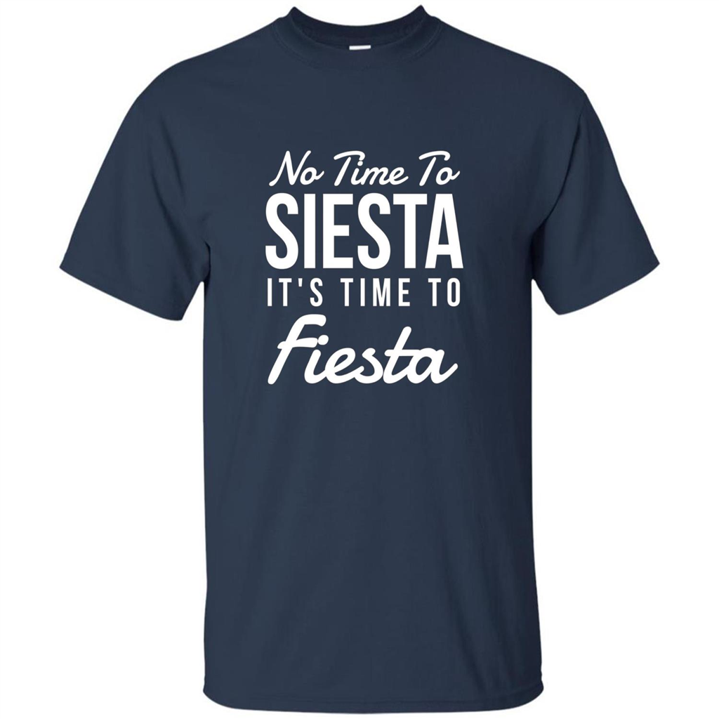 No Time To Siesta It's Time To Fiesta T-shirt Navy