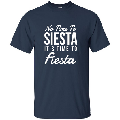 No Time To Siesta It's Time To Fiesta T-shirt Navy