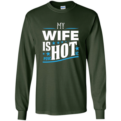 My Wife Is Psychotic T-Shirt Husband T-shirt Forest Green