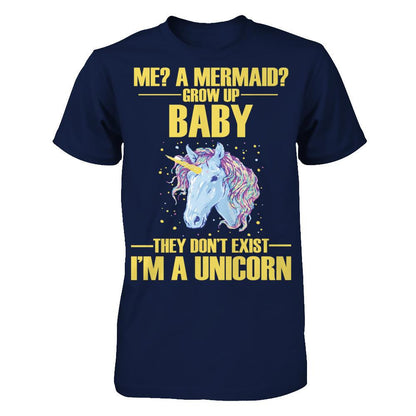 Me A Mermaid Grow Up Baby They Don't Exist I'm A Unicorn Gildan - Short Sleeve Tee Navy