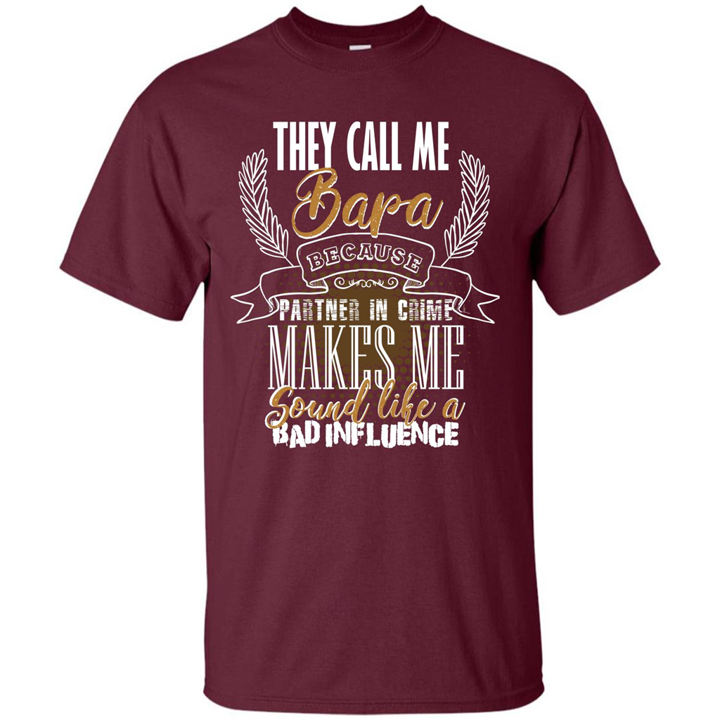 Bapa T-shirt They Call Me Bapa Because Partner In Crime T-shirt Maroon