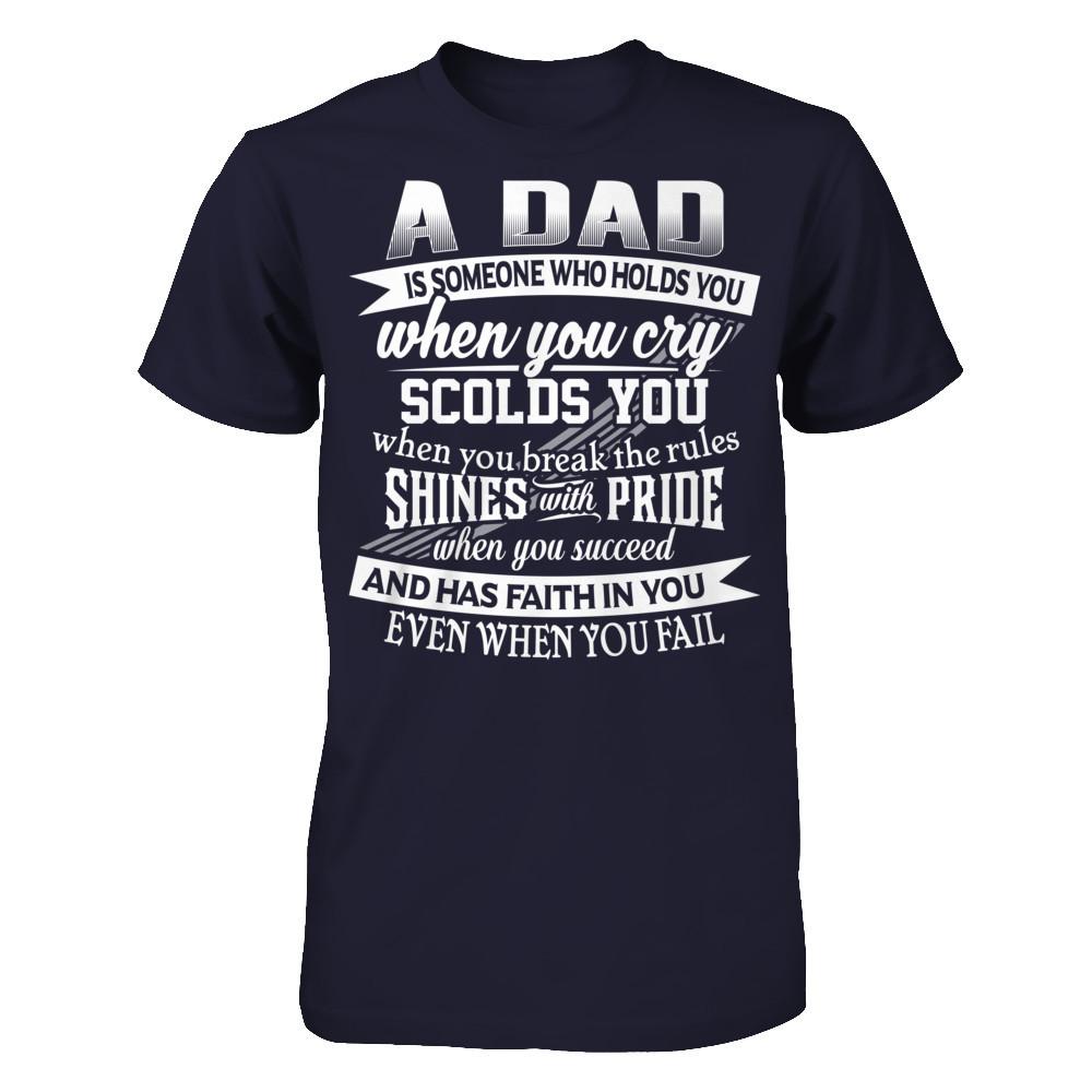 Daddy T-shirt A Dad Is Someone Who Holds You When You Cry Next Level - Unisex Fitted Tee Midnight Navy