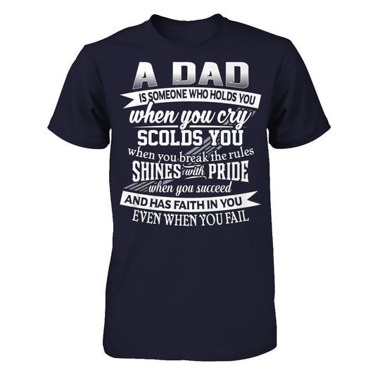 Daddy T-shirt A Dad Is Someone Who Holds You When You Cry Next Level - Unisex Fitted Tee Midnight Navy