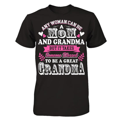 Any Woman Can Be A Mom And Grandma But It Takes Someone Blessed To Be A Great Grandma T-shirt Gildan - Short Sleeve Tee Black