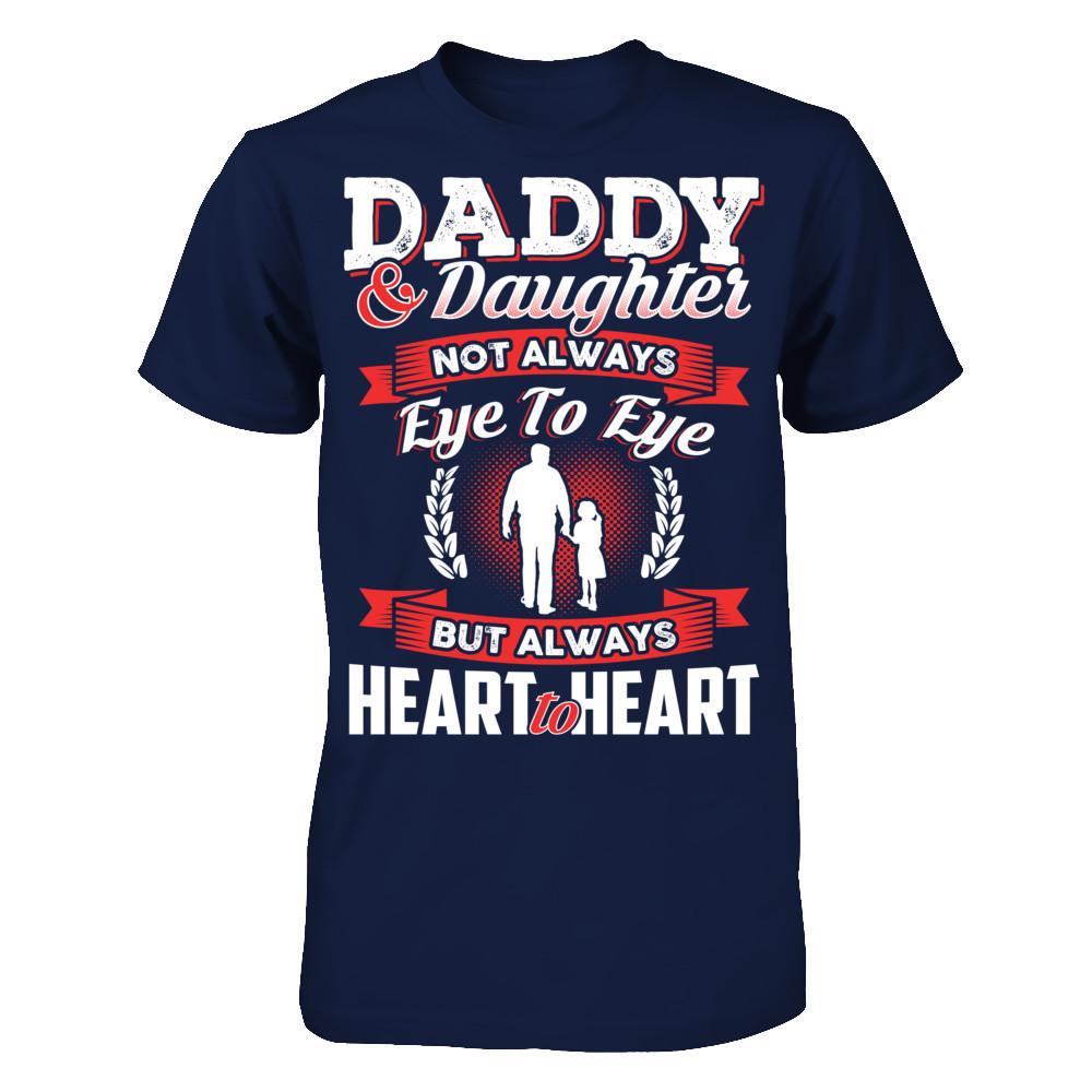 Daddy & Daughter - Not Always Eye To Eye But Always Heart To Heart T-shirt Gildan - Short Sleeve Tee Navy