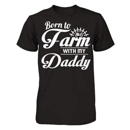 Born To Farm With My Daddy T-shirt Next Level - Unisex Fitted Tee Black