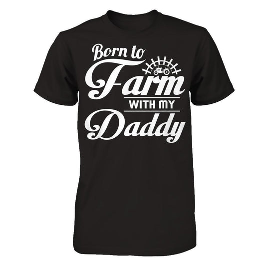 Born To Farm With My Daddy T-shirt Next Level - Unisex Fitted Tee Black
