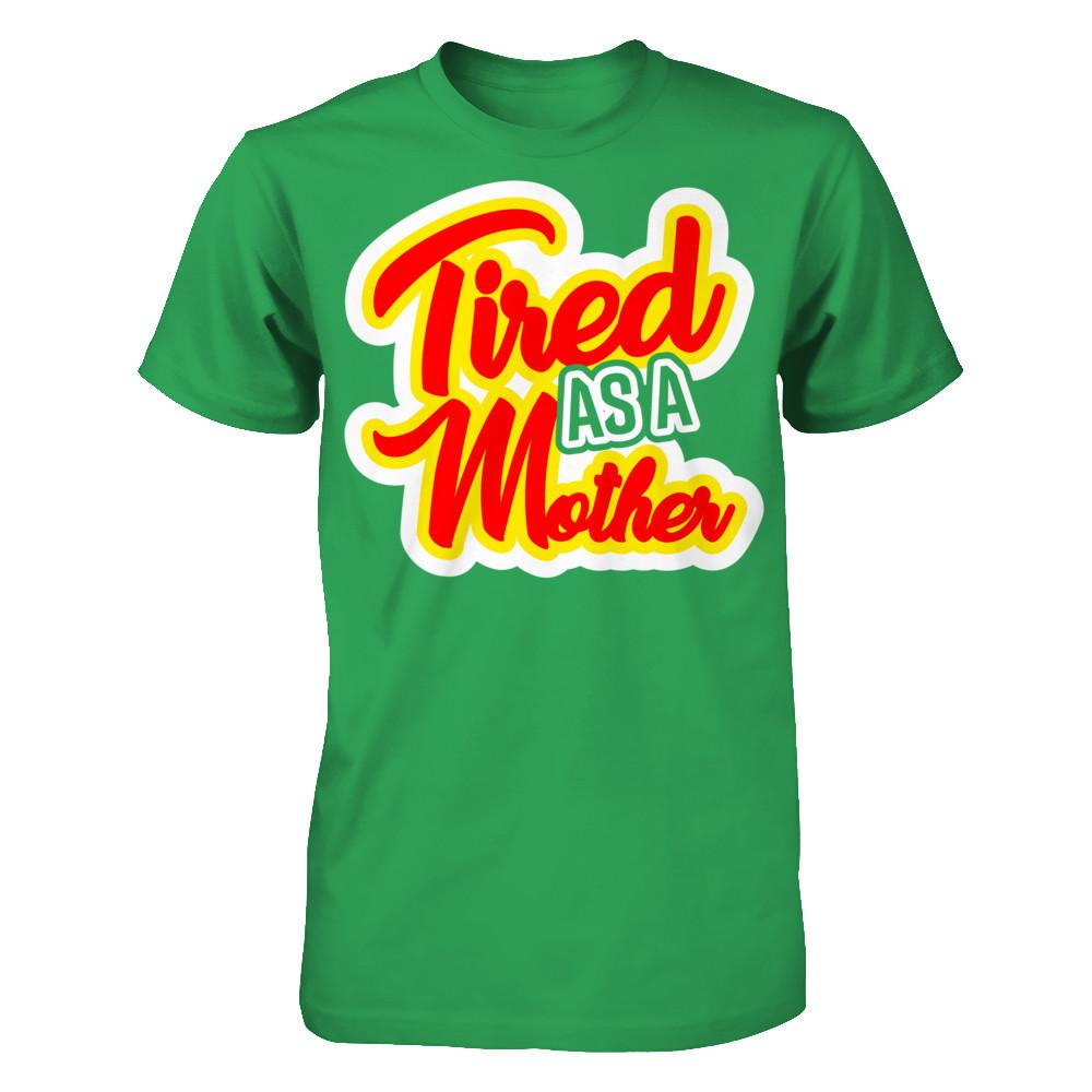 Tired As A Mother Next Level - Unisex Fitted Tee Kelly Green