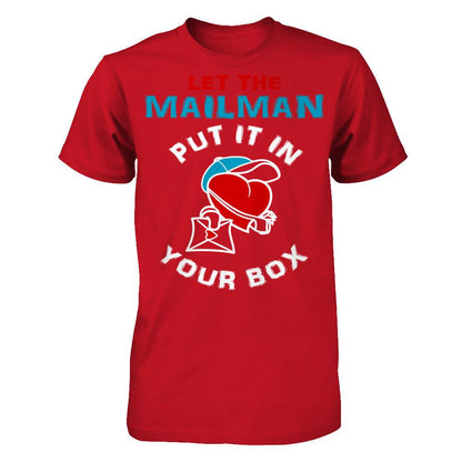 Let The Mailman Put It In Your Box T-shirt Gildan - Short Sleeve Tee Red